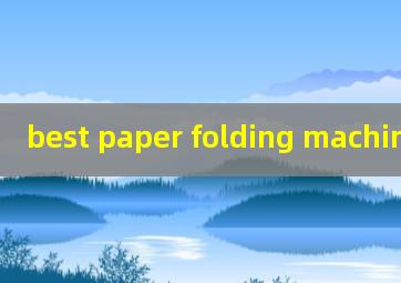 best paper folding machine